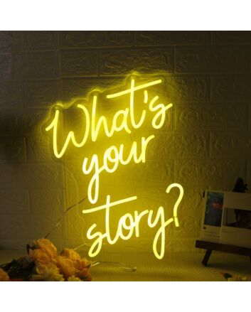 Whats Your Story Yellow Neon Sign