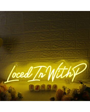 Loced In With P Yellow Neon Sign