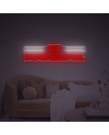 Be Powerful LED Neon Sign