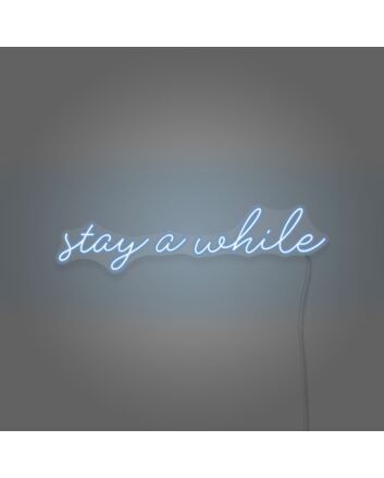 Stay A While Cursive Writing LED Sign