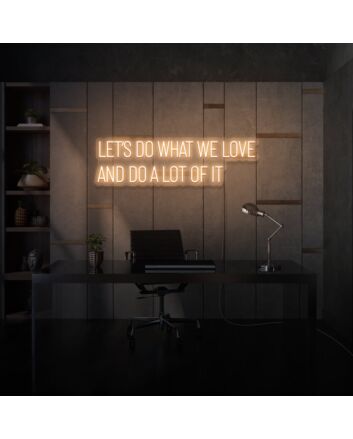 Let&#039;s do what we love and do a lot of it LED neon sign lettering
