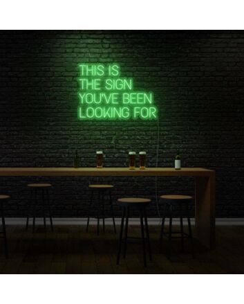 This is the sign you&#039;ve been looking for LED Neon Sign