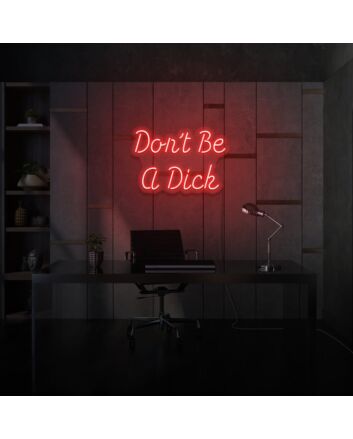 Don&#039;t be a Dick Neon Humor and Straight Talk