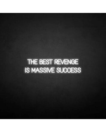 &#39;THE BEST REVENGE IS MASSIVE SUCCESS&#39; neon sign