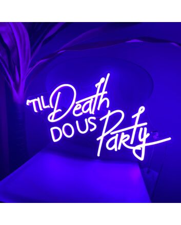 Til Death Do US Party neon sign