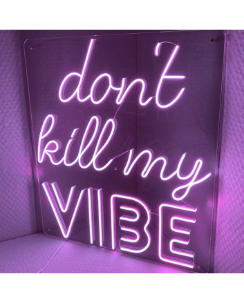PLEASE DON'T KILL MY VIBE&#39; neon sign