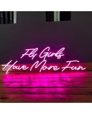 &#39;Fly girls have more fun&#39; neon sign