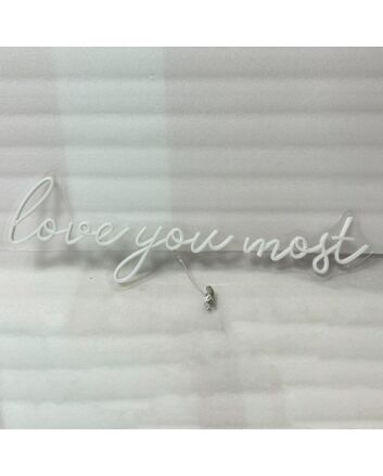 &#39;Love you most&#39; neon sign