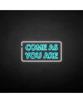&#39;Come as you are2&#39; neon sign