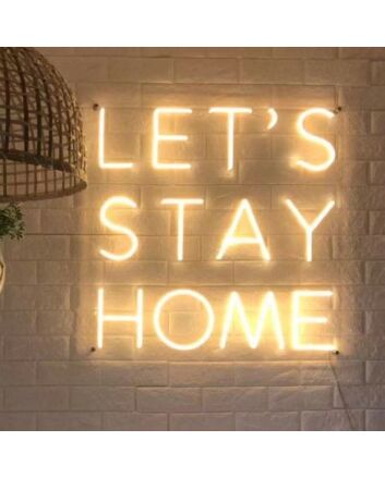 LET&#39;S STAY HOME neon sign
