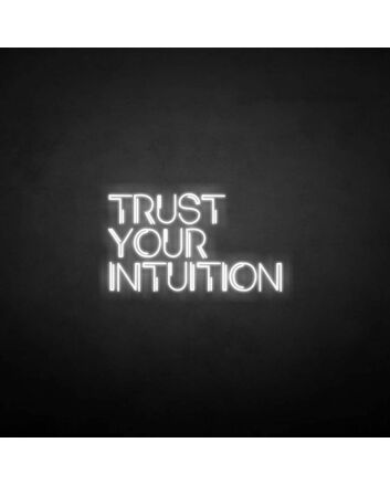 TRUST YOUR INTUITION&#39; neon sign