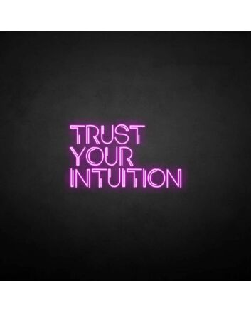 TRUST YOUR INTUITION&#39; neon sign