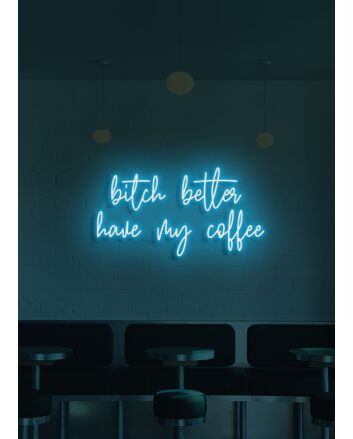 Bitch Better Have My Coffee Neon Demand for Morning Necessity