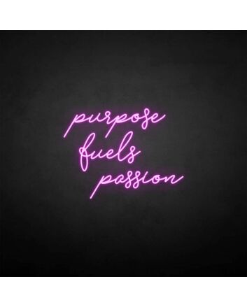 &#39;Purpose fuels passion&#39; neon sign