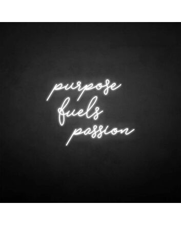 &#39;Purpose fuels passion&#39; neon sign