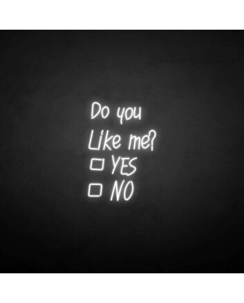 Do you like me neon sign