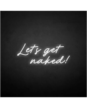 &#39;Let&#39;s get naked&#39; neon sign