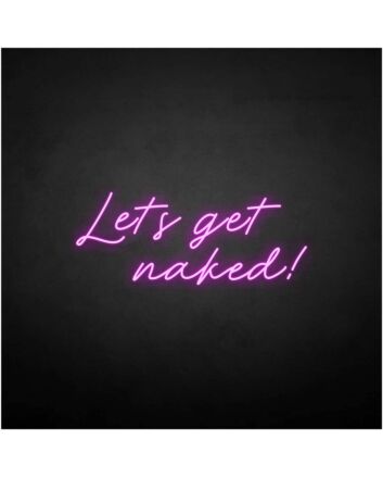 &#39;Let&#39;s get naked&#39; neon sign