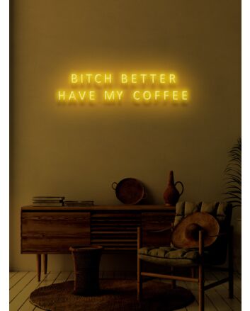 Bitch better have my coffee Neon Demand for Morning Essentials
