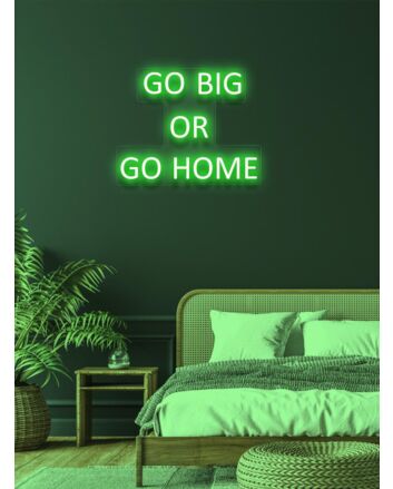 Go big or go home Neon for the Bold and Brave