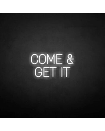 Come Get It Neon Sign