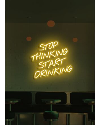 Stop thinking start drinking Neon Nudge for Fun Times