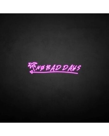 No bad days&#39; neon sign