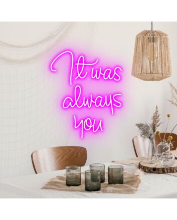 It Was Always You Neon Light Revealing True Love