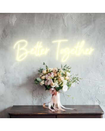 Better Together Romantic Neon for Weddings and Couples