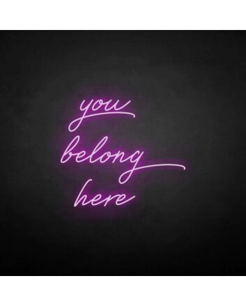 &#39;You belong here&#39; neon sign