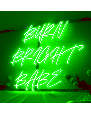 Burn Bright Babe Neon Sign