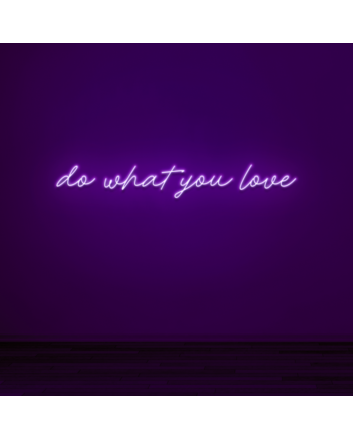 Do what you love Embrace Your Passions with Inspiring Neon Art