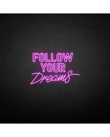 &#39;Follow Your Dream&#39; neon sign