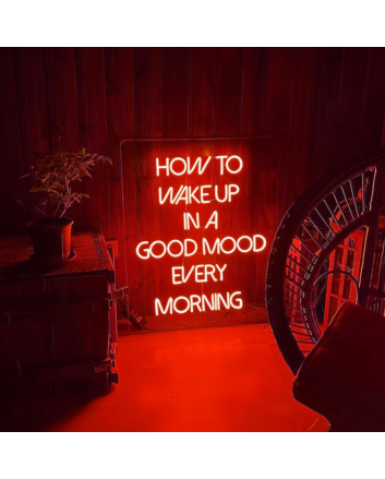 Rise and Shine How to Wake Up in Good Mood Every Morning Neon Sign