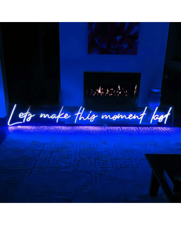 Let's Make This Moment Last Neon Sign: Illuminate Your Timeless Memories