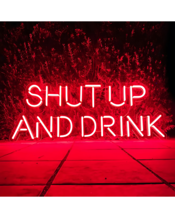 Shut Up and Drink: Let the Good Times Flow - Neon Sign