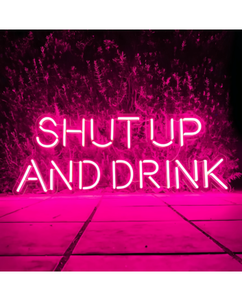 Shut Up and Drink: Let the Good Times Flow - Neon Sign