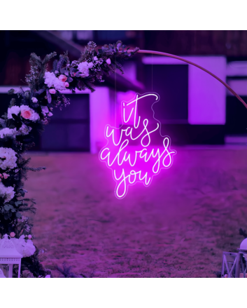 It Was Always You - Radiate Eternal Affection with Our Neon Art Sign