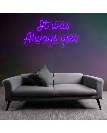 It Was Always You Wedding Neon Sign Illuminate Your Eternal Love Story