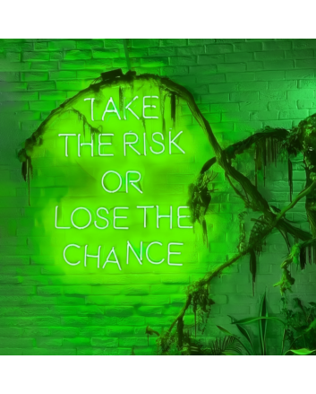 Take The Risk Or Lose The Chance Neon Sign: Seize Opportunities, Embrace Change