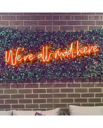 We&#039;re All Mad Here Neon Sign: Let the Madness Shine in Neon