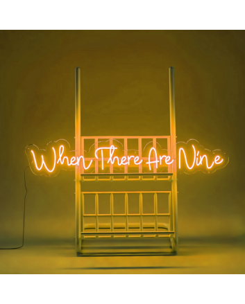 When There Are Nine Neon Sign: Celebrate Strength in Numbers with Neon