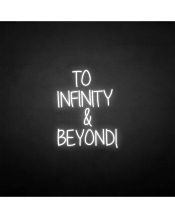 &#39;TO INFINITY&amp;BEYONG&#39; neon sign