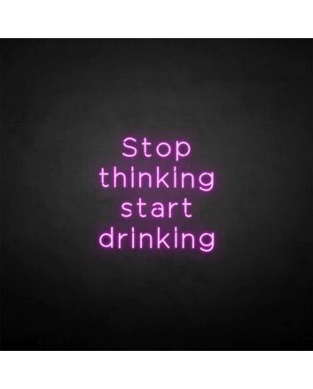 &#39;Stop thinking&#39; neon sign