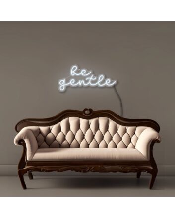 Be gentle Neon Signs