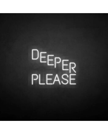 &#39;Deeper please&#39; neon sign