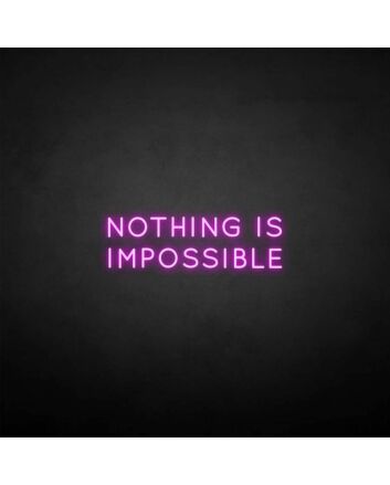 &#39;Nothing is impossible&#39; neon sign