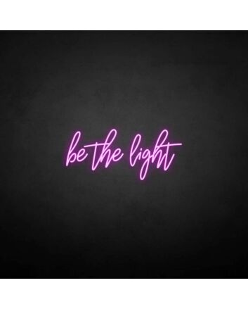 Be the light&#39; neon sign