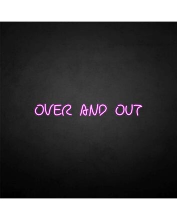 &#39;Over and out&#39; neon sign
