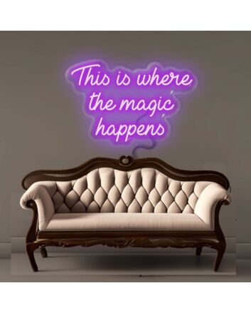 This Is Where The Magic Happens Led Neon Signs